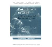 From Fetus to Child: An Observational and Psychoanalytic Study: 15 (The New Library of Psychoanalysis)
