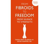 From Fibroids to Freedom : From Silence to Strength