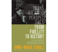 From Fidelity to History: Film Adaptations as Cultural Events in the Twentieth Century: 3 (Transatlantic Perspectives, 3)