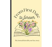 From First Date to Forever: A journal from engagement to wedding day: and a wedding planning beginners guide!