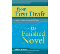 From First Draft To Finished Novel: A Writer's Guide to Cohesive Story Building