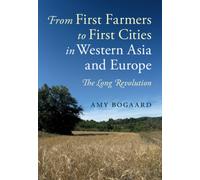 From First Farmers to First Cities in Western Asia and Europe : The Long Revolution