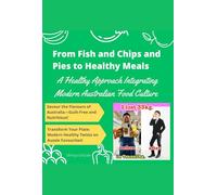 From Fish and Chips and Pies to Healthy Meals: A Healthy Approach Integrating Modern Australian Food Culture