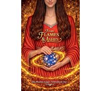 From Flames & Ashes: 1 (Phoenix Legacy)
