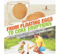 From Floating Eggs to Coke Eruptions - Awesome Science Experiments for Kids | Children's Science Experiment Books