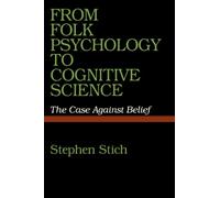 From Folk Psychology to Cognitive Science: The Case against Belief (The MIT Press)