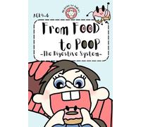 From Food to Poop: The Digestive System (Medicine for Babies (4-6yo))