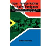 From Foreign Natives to Native Foreigners: Explaining Xenophobia in Post-apartheid South Africa