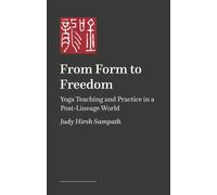 From Form to Freedom : Transforming Yoga Teaching and Practice with Creative Play