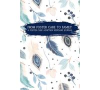 From Foster Care to Family: A Foster Care Adoption Keepsake Journal