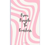 From Fragile To Fearless