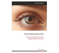 From Fragmentation to Flow: A Strategic Blueprint for West Bengal Healthcare Reform