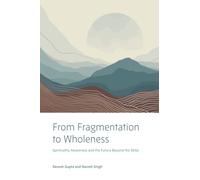 From Fragmentation to Wholeness : Spirituality, Awareness and the Future Beyond the SDGs