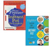 From Freezer to Instant Pot The Cookbook By Mark Scarbrough, Bruce Weinstein & The Lighter Step-By-Step Instant Pot Cookbook By Jeffrey Eisner 2 Books Collection Set