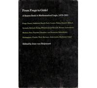 From Frege to Gödel: A Source Book in Mathematical Logic, 1879-1931 (Source Books in the History of the Sciences)
