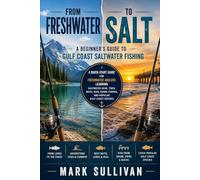 From Freshwater to Salt: A Beginner's Guide: A quick-start guide for freshwater anglers in saltwater environments (Homesteading Harvest)