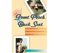 From Front Porch to Back Seat: Courtship in Twentieth-Century America