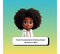 From Frustrated to Feeling Good: Jasmine's Way