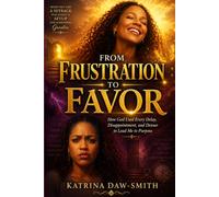 From Frustration to Favor