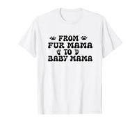 From Fur Mama To Baby Mama Funny Pregnancy Moms T-Shirt