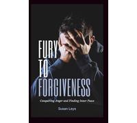 From Fury to Forgiveness: Conquering Anger and Finding Inner Peace (Mental Wellness Essentials)