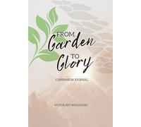 From Garden to Glory - Companion Journal (From Garden to Glory Devotional)