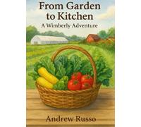 From Garden to Kitchen A Wimberly Adventure