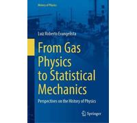 From Gas Physics to Statistical Mechanics: Perspectives on the History of Physics