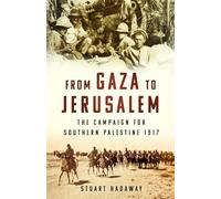 From Gaza to Jerusalem: The Campaign for Southern Palestine 1917