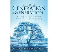 From Generation to Generation: Healing Intergenerational Trauma Through Storytelling