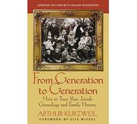From Generation to Generation: How to Trace Your Jewish Genealogy and Family History