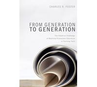 From Generation to Generation: The Adaptive Challenge of Mainline Protestant Education in Forming Faith
