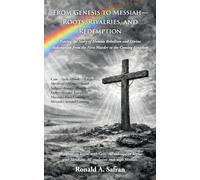 From Genesis to Messiah - Roots, Rivalries, and Redemption: Tracing the Story of Human Rebellion and Divine Redemption from the First Murder to the Coming Kingdom