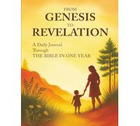 From Genesis to Revelation: Bible journal for women: 52 weeks of Bible study with a guided daily reading plan - a chronological journey through the ... in one year for Christian women and girls.