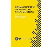 From Geometric Modeling to Shape Modeling: IFIP TC5 WG5.2 Seventh Workshop on Geometric Modeling: Fundamentals and Applications October 2-4, 2000, Parma, Italy