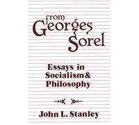 From Georges Sorel: Essays in Socialism and Philosophy