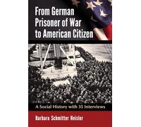 From German Prisoner of War to American Citizen: A Social History with 35 Interviews