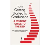 From Getting Started to Graduation : A Student Guide to the EdD