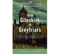 From Gileskirk to Greyfriars: Mary Queen of Scots, John Knox & the Heroes of Scotland's Reformation (Tales from a Scottish Grandfather) by Sir Walter Scott (1-May-2001) Paperback