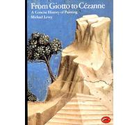 From Giotto to Cezanne: A Concise History of Painting: From Giotto to Cezanne (World of Art)