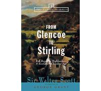 From Glencoe to Stirling: Rob Roy, The Highlanders, & Scotland's Chivalric Age: 3 (Tales of a Scottish Grandfather, 3)