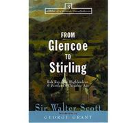 From Glencoe to Stirling: Rob Roy, the Highlanders & Scotland's Chivalric Age (Tales of a Scottish Grandfather) (Paperback) - Common