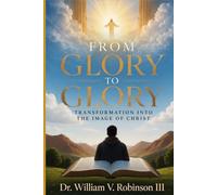 FROM GLORY TO GLORY: Transformation Into the Image of Christ (Identity & Transformation)