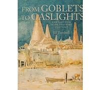 From Goblets to Gaslights: The Scottish Glass Industry 1750-2006
