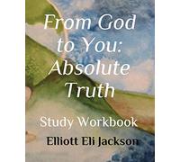 From God to You: Absolute Truth: Study Workbook
