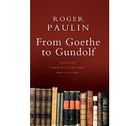 From Goethe to Gundolf: Essays on German Literature and Culture