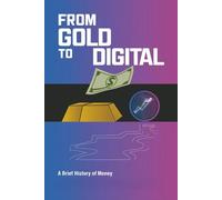 From Gold to Digital: A Brief History of Money