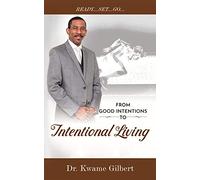 FROM GOOD INTENTIONS TO Intentional Living