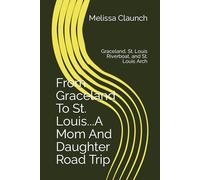 From Graceland To St. Louis...A Mom And Daughter Road Trip: Graceland, St. Louis Riverboat, and St. Louis Arch