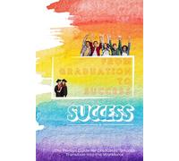 From Graduation to Success: The Perfect Guide for Graduates' Smooth Transition into the Workforce